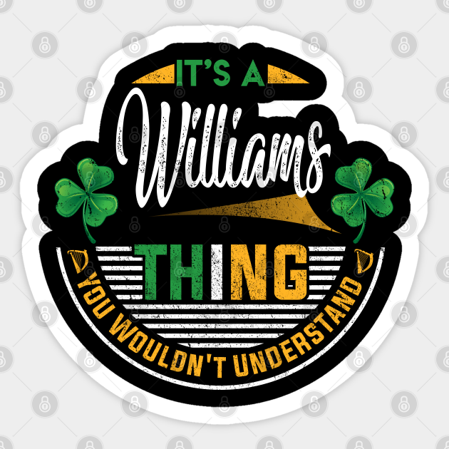 Its A Williams Thing You Wouldnt Understand Williams Sticker Teepublic 0824